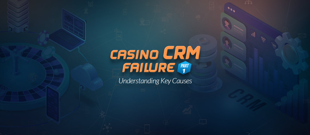 Why Casinos Are Losing the CRM Game