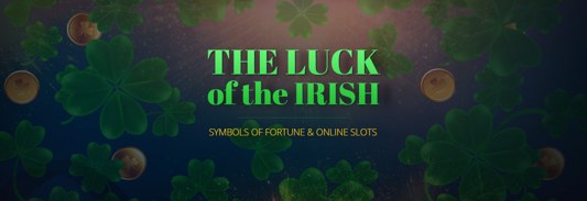 The Luck of the Irish – Symbol of Fortune & Online Slots