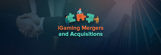 iGaming Mergers and Acquisitions