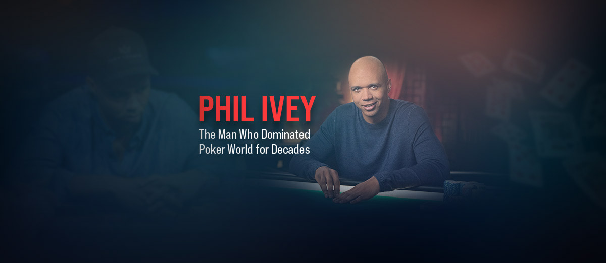 Phil Ivey – The Man Who Dominated Poker World for Decades