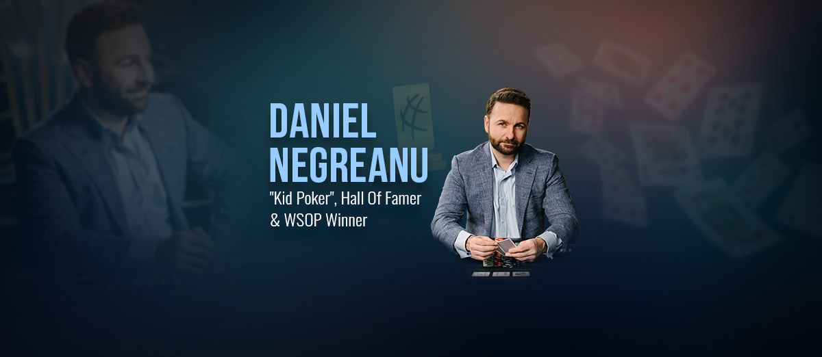Daniel Negreanu – The Most Famous Poker Ambassador