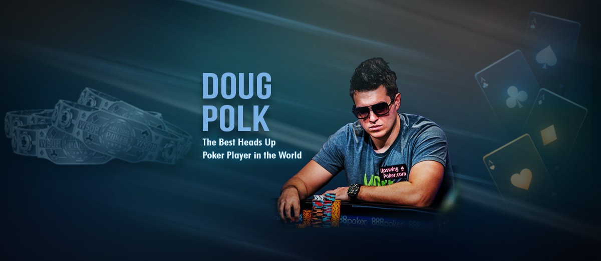 Doug Polk The Best Heads Up Poker Player in the World