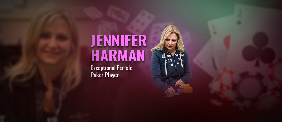 Jennifer Harman – One of the Best Female Poker Players