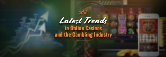 Latest Trends in Online Casinos