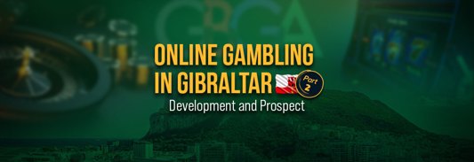 Online Gambling in Gibraltar Part 2