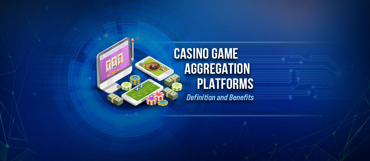 Casino Game Aggregation Platforms