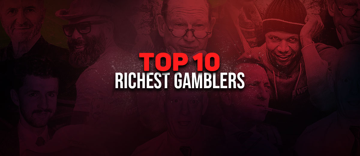 Top 10 Richest Gamblers in the World