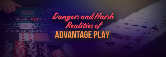 The Dangers of Advantage Play