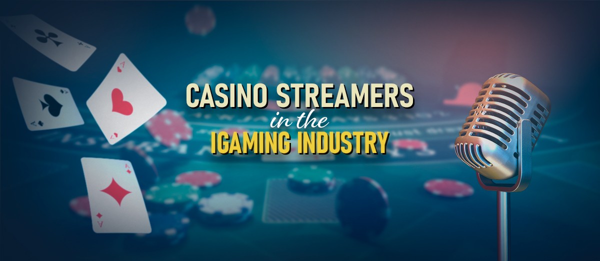 Casino Streamers in the iGaming Industry