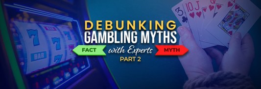 Casino Myths and Misconceptions – Part 2