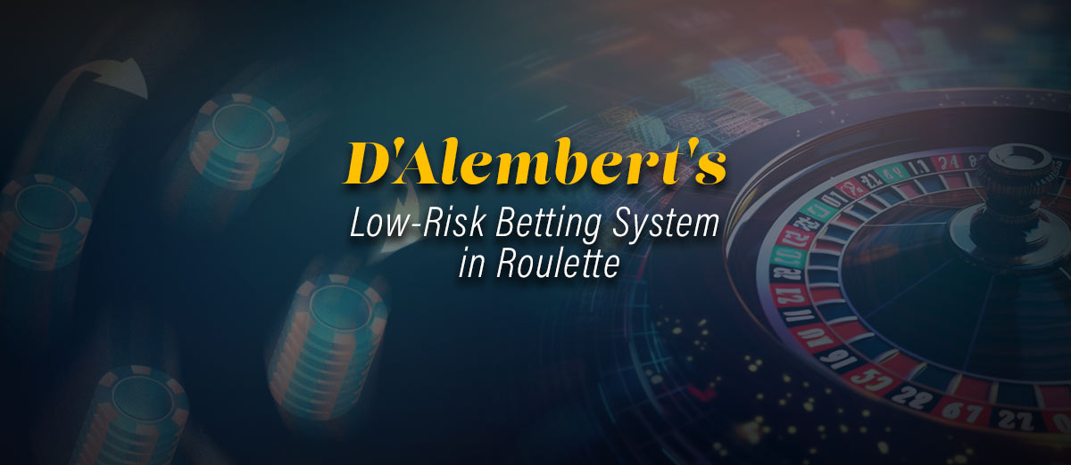 D'Alembert's Low-Risk Betting System