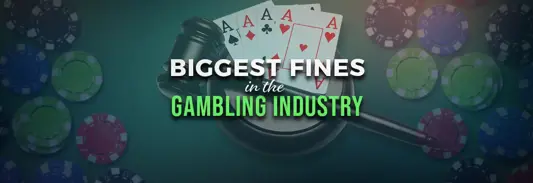 Biggest Gambling Industry Fines in Recent Years