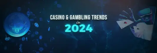 Casino and Gambling Trends in 2024