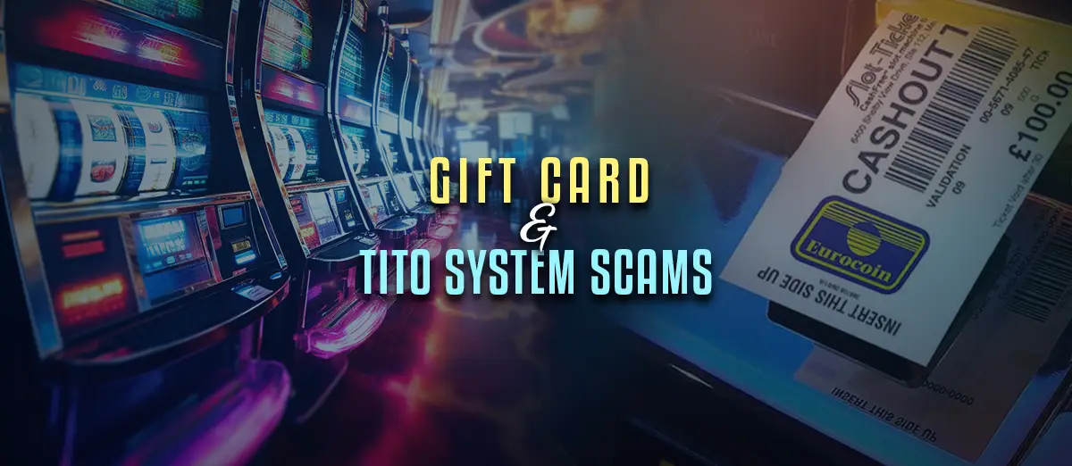 Gift Card Scams and TITO Loopholes