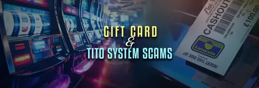 Gift Card Scams and TITO Loopholes