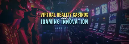 VR Casinos in the iGaming Industry