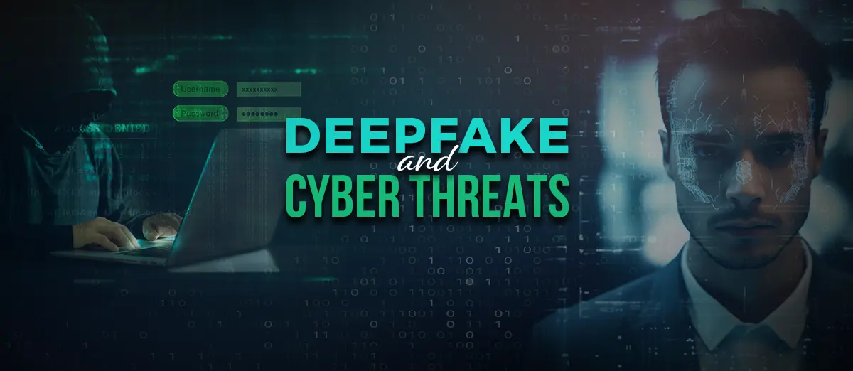 Deepfake and Cyber Threats