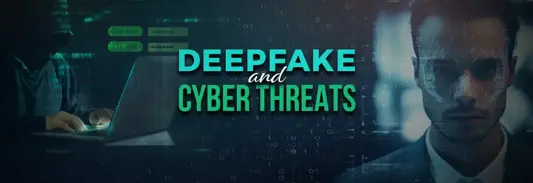 Deepfake and Cyber Threats