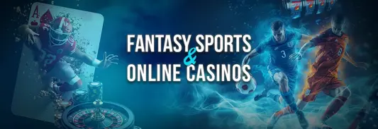 Fantasy Sports and Online Casinos