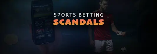 The most shooking betting scandals