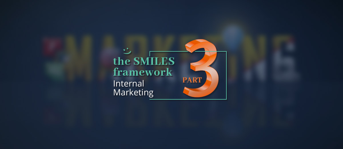 The SMILES Framework Part 3 - Internal Marketing