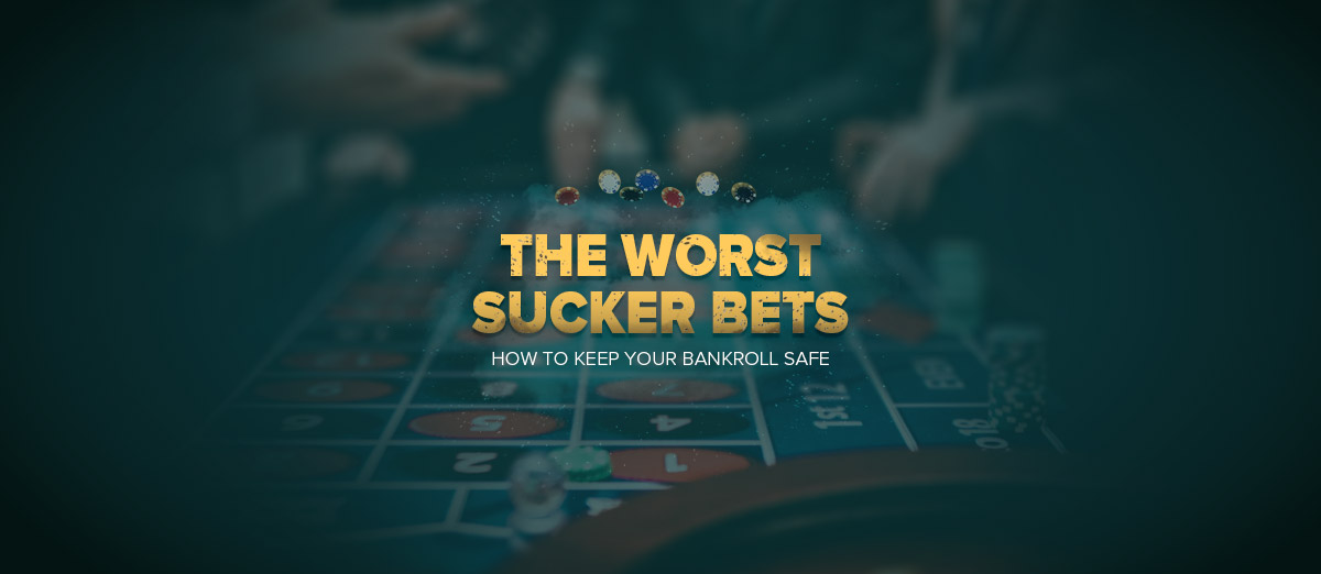 The Worst Sucker Bets