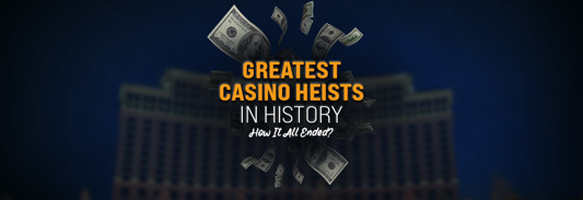 The 7 Greatest Casino Heists in History