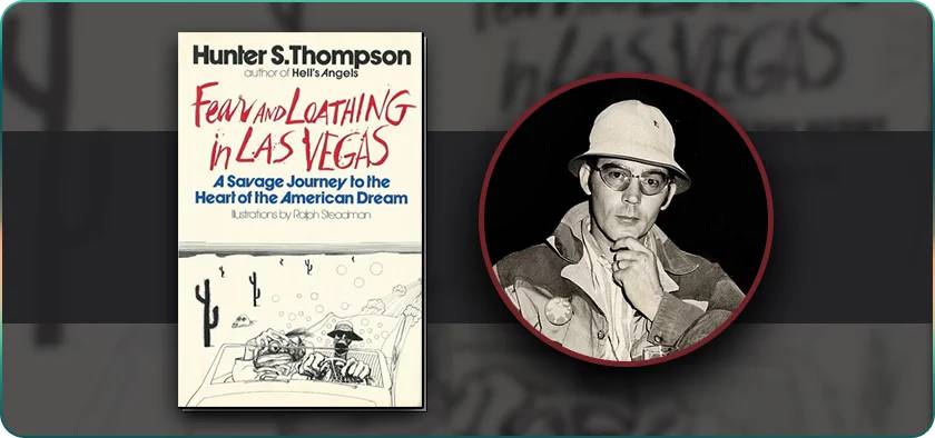 Fear and Loathing in Las Vegas by Hunter S. Thompson
