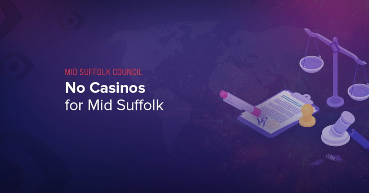 Mid Suffolk Council have announced that no casinos can be built