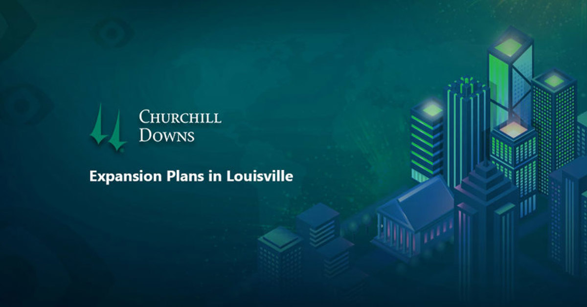 Expansion Plans in Louisville for Churchill Downs