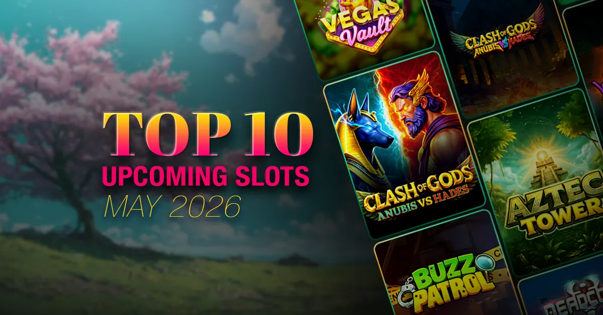 10 new slots to look forward to in May 2026