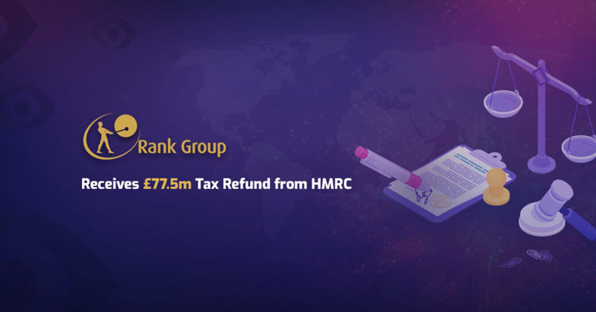Rank Group Receives £77.5 Tax Refund