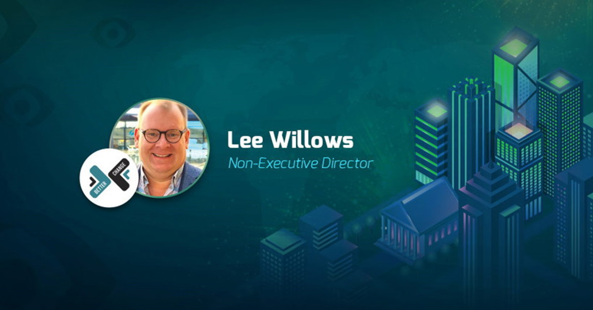 Better Change has appointed Lee Willows as Non-Executive Director
