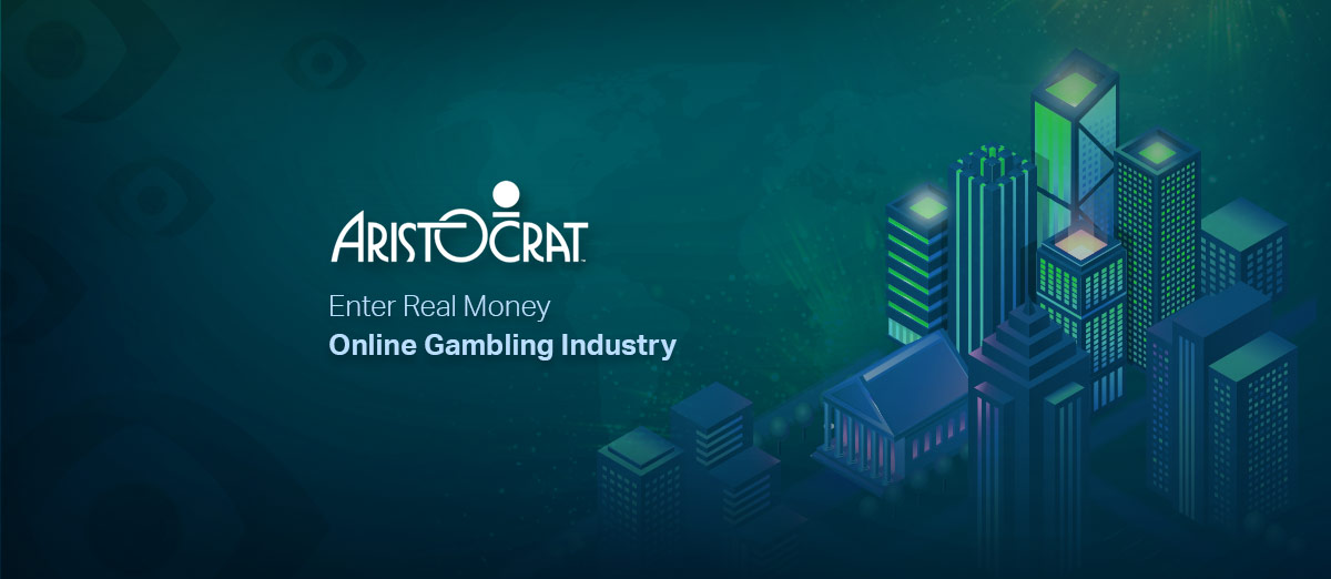 Aristocrat Sets Its Sights on Online Gambling