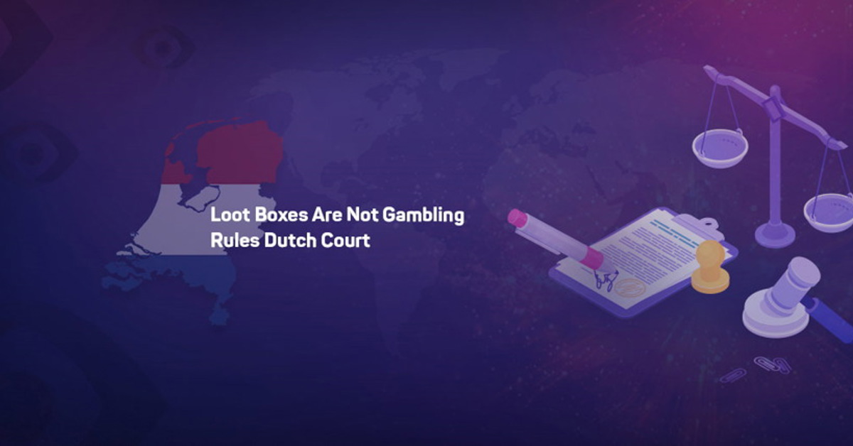 Dutch court rules that loot boxes are not gambling products