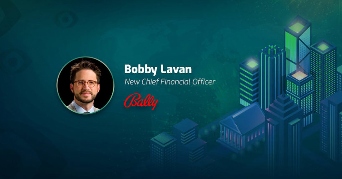 Bobby Lavan Becomes New Bally’s Chief Financial Officer