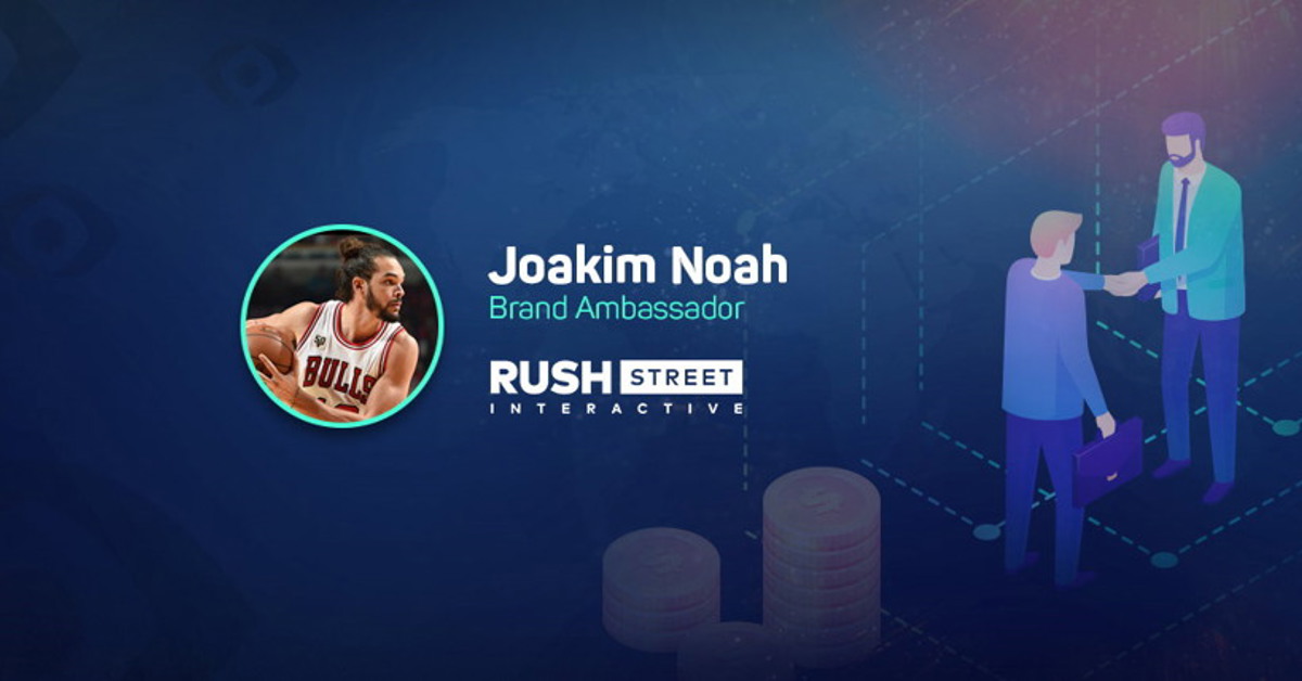 Rush Street has signed with Joakim Noah