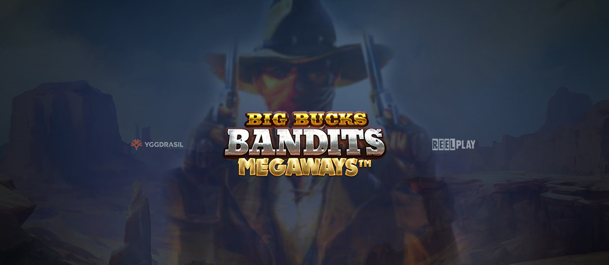 Yggdrasil releases Big Bucks Bandits Megaways slot