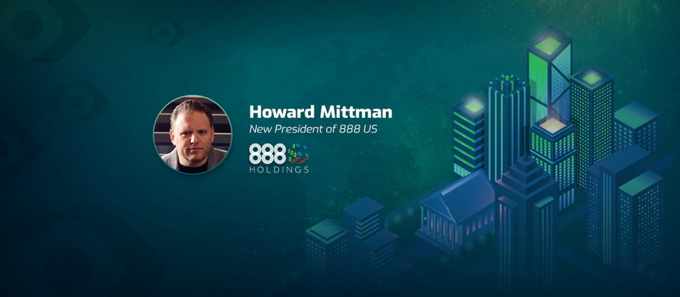 888 has appointed Howard Mittman President of US Operations as