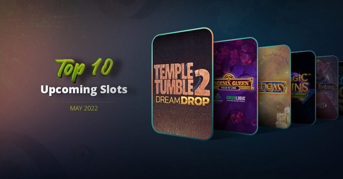 Top 10 New Slots in May 2022