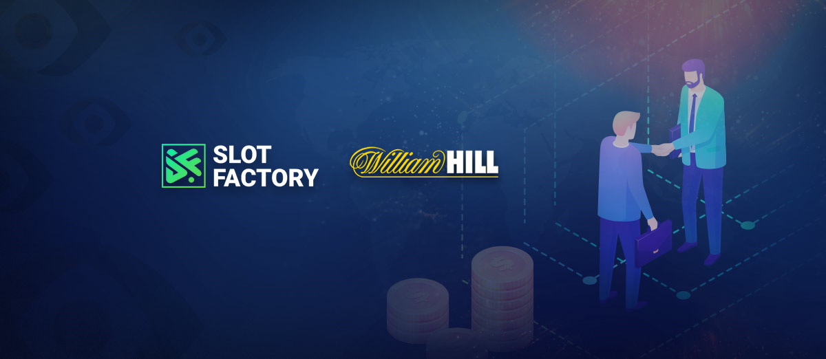 Slot Factory has signed an agreement with William Hill
