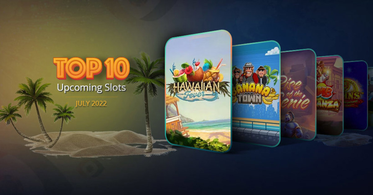 Top 10 slots for July 2022