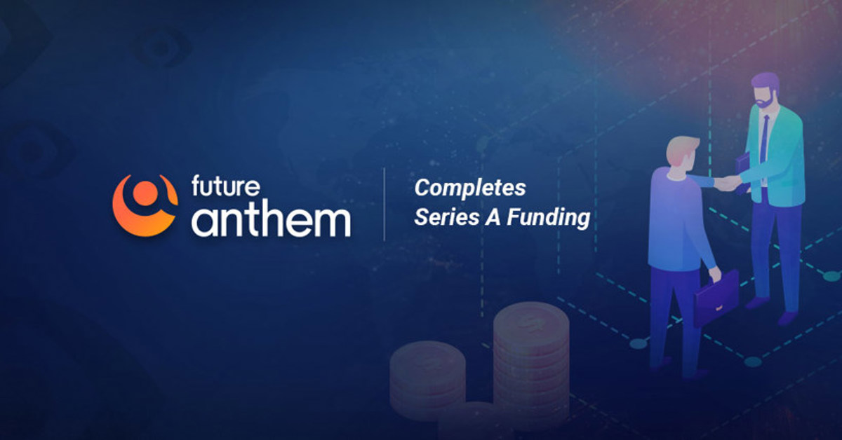 Future Anthem Completes Series A Funding