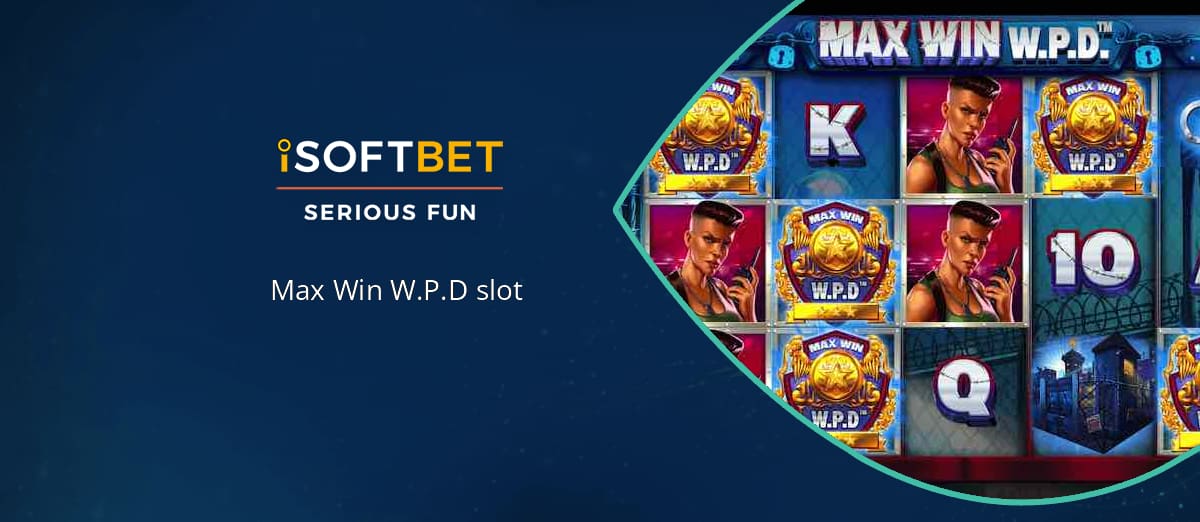 iSoftBet’s new Max Win W.P.D slot