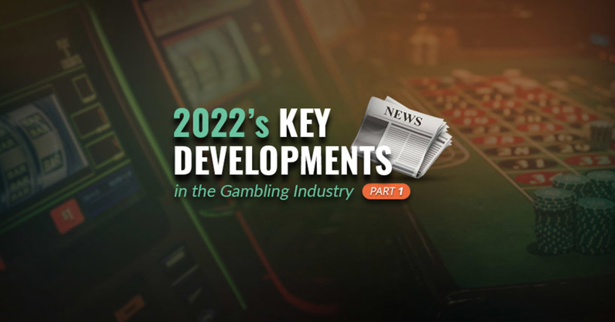 Gambling industry news 2022 from January to June