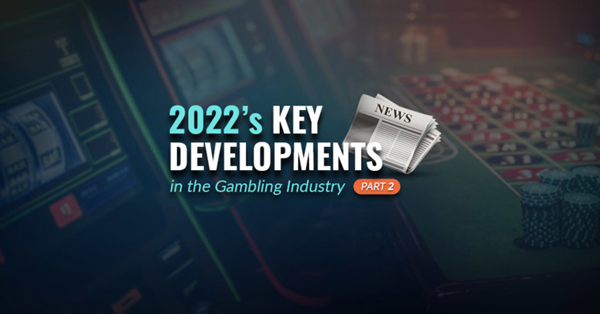 Gambling industry news 2022 from July to December