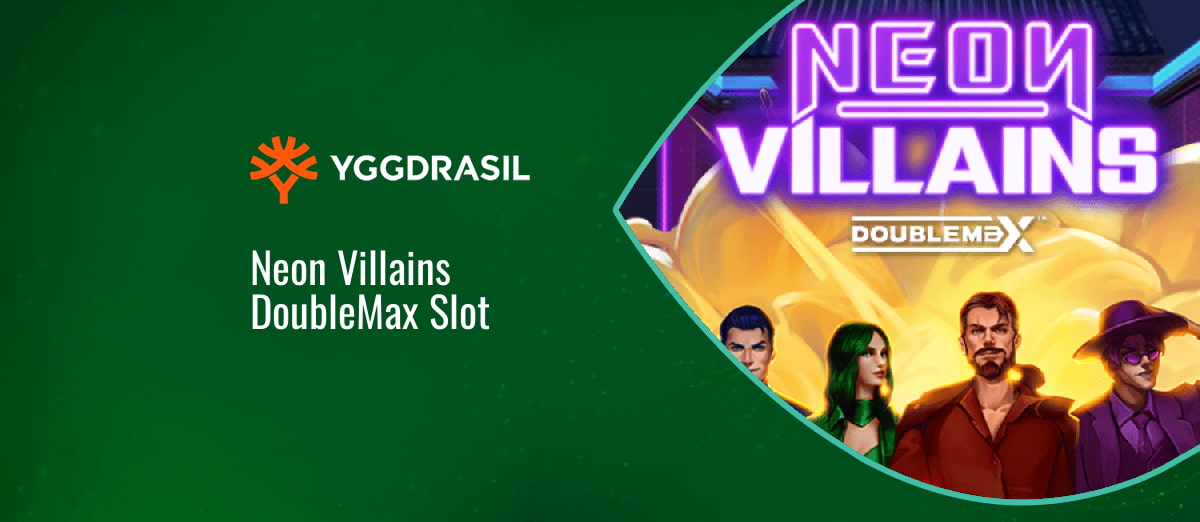 Yggdrasil’s new Neon Villains DoubleMax slot