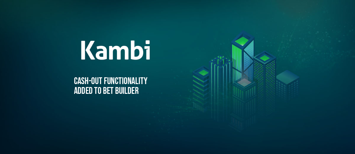 Kambi adds Bet Builder cash-out