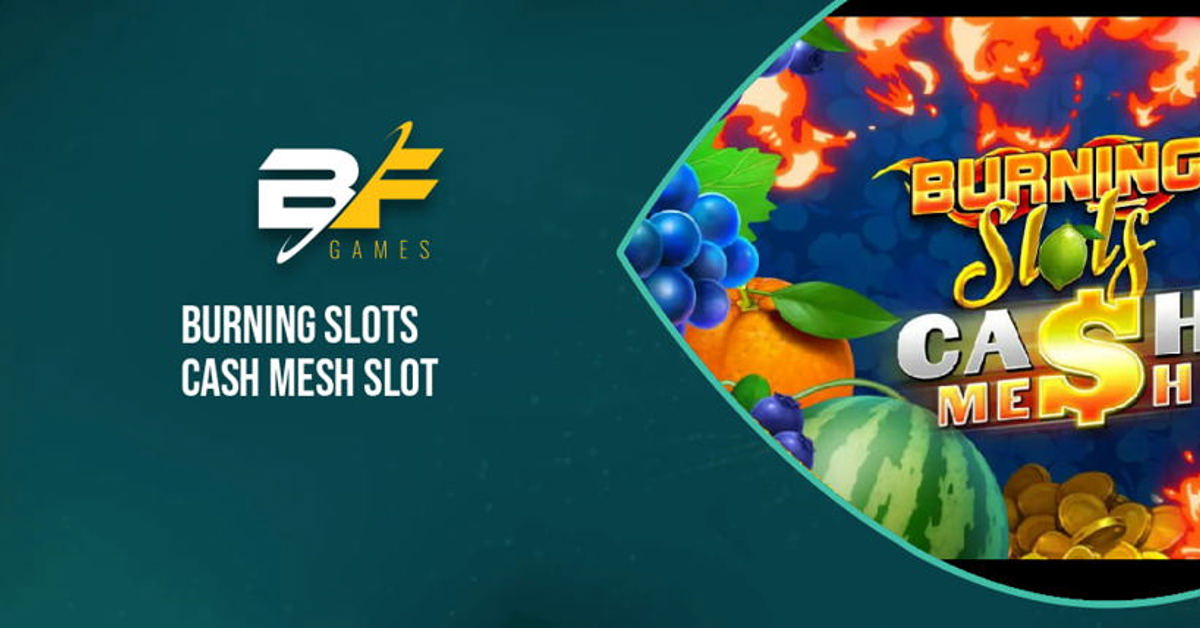BF Games’ new Burning Slots Cash Mesh