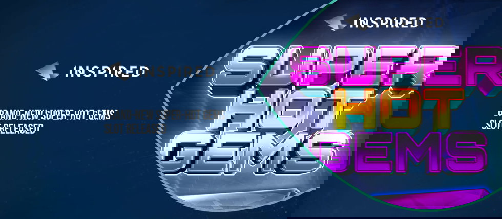 Inspired Entertainment launch Super Hot Gems slot